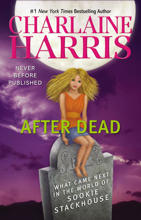 After Dead: What Came Next in the World of Sookie Stackhouse by Charlaine Harris