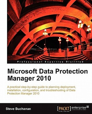 Microsoft Data Protection Manager 2010 by Steve Buchanan
