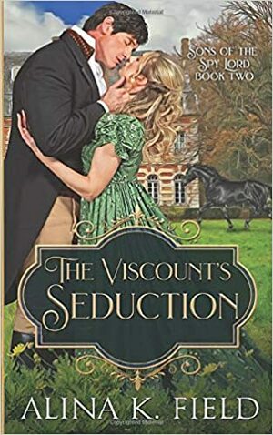 The Viscount's Seduction by Alina K. Field