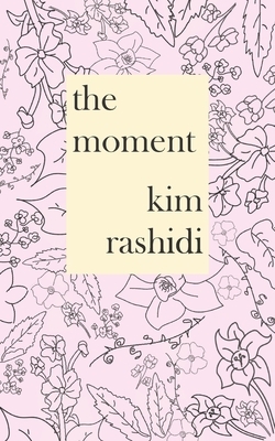 The moment by Kim Rashidi
