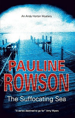 The Suffocating Sea: An Andy Horton Mystery by Pauline Rowson