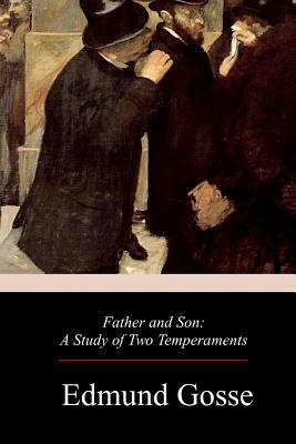 Father and Son: A Study of Two Temperaments by Edmund Gosse