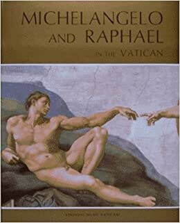 Michelangelo and Raphael in the Vatican: With Botticelli-Perugino-Signorelli-Ghirlandaio and Rosselli by Fabrizio Mancinelli, Antonio P. Graziano, Francesco Rossi