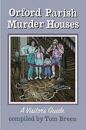 Orford Parish Murder Houses: A Visitor's Guide by Tom Breen