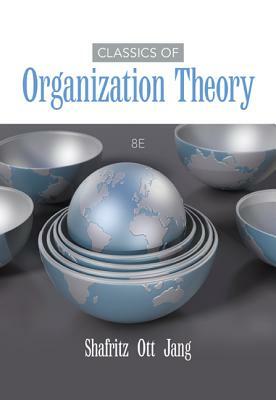Classics of Organization Theory by J. Steven Ott, Jay M. Shafritz, Yong Suk Jang