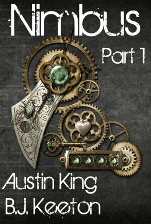 Nimbus: A Steampunk Novel (Part One) by Austin King, B.J. Keeton