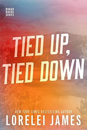 Tied Up, Tied Down by Lorelei James