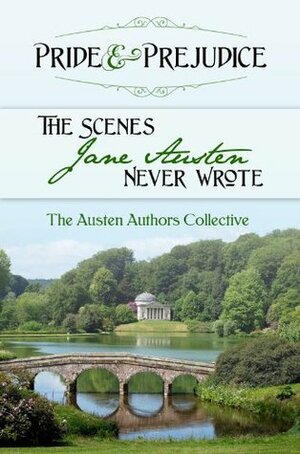 Pride and Prejudice: The Scenes Jane Austen Never Wrote by Abigail Reynolds