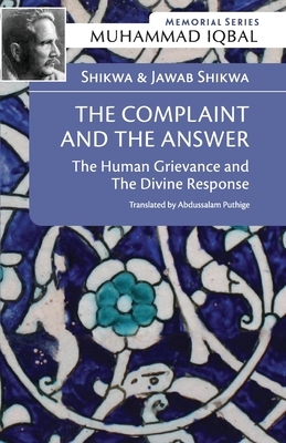 Shikwa & Jawab Shikwa: THE COMPLAINT AND THE ANSWER: The Human Grievance and the Divine Response by Muhammad Iqbal