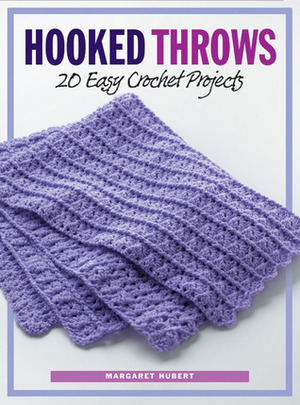 Hooked Throws: 20 Easy Crochet Projects by Margaret Hubert