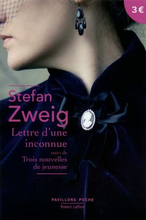 Lettre d'une inconnue suivi de Trois nouvelles de jeunesse by Stefan Zweig