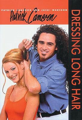 Patrick Camaron: Dressing Long Hair by Jacki Wadeson, R. Ed. Cameron, Patrick Cameron