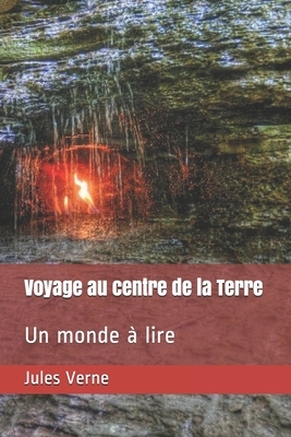 Voyage au centre de la Terre: Un monde à lire by Jules Verne