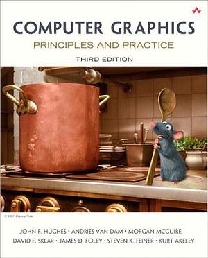 Computer Graphics: Principles and Practice by James D. Foley, Andries Van Dam, Morgan McGuire, Kurt Akeley, John Hughes, Steven K. Feiner, David F. Sklar