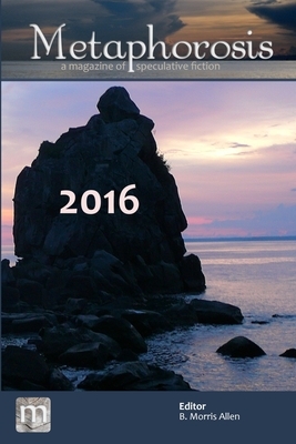 Metaphorosis 2016: Nearly Complete Stories by Metaphorosis Magazine