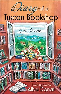 Diary of a Tuscan Bookshop: A Memoir by Alba Donati