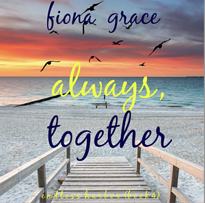 Always, Together by Fiona Grace