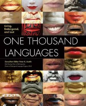 One Thousand Languages: Living, Endangered, and Lost by Peter K. Austin