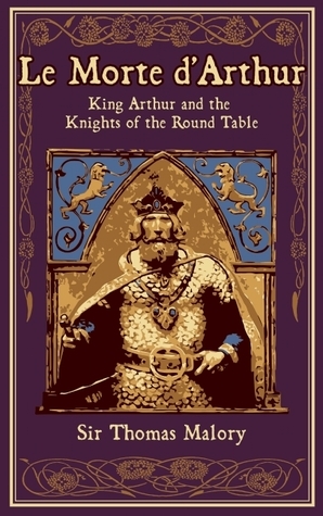 Le Morte d'Arthur: King Arthur and the Knights of the Round Table by Thomas Malory
