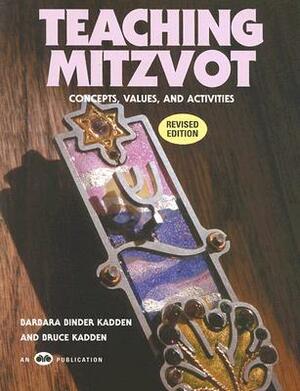 Teaching Mitzvot: Concepts, Values, and Activities by Barbara Binder Kadden, Bruce Kadden