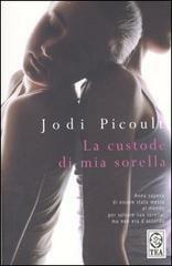 La custode di mia sorella by Lucia Corradini Caspani, Jodi Picoult