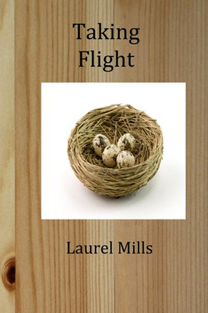 Taking Flight by Laurel Mills