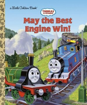 May the Best Engine Win (Thomas & Friends) by Golden Books, Richard Courtney