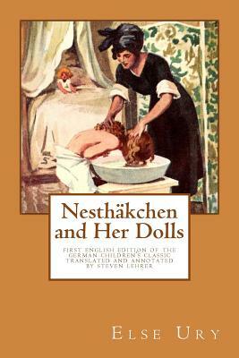 Nesthaekchen and Her Dolls: First English edition of the German Children's Classic Translated and annotated by Steven Lehrer by Else Ury