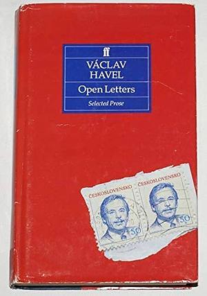 Open Letters: Selected Prose, 1964-1990 by Václav Havel, Václav Havel