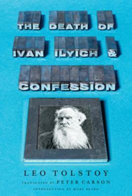 The Death of Ivan Ilyich and Confession by Mary Beard, Peter Carson, Leo Tolstoy