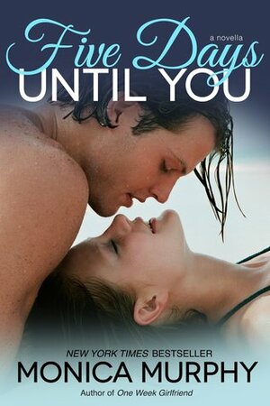 Five Days Until You by Monica Murphy
