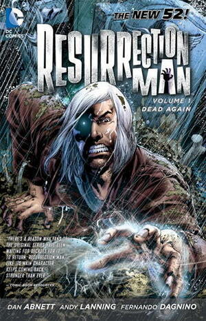 Resurrection Man, Volume 1: Dead Again by Fernando Dagnino, Dan Abnett, Andy Lanning, Ivan Reis