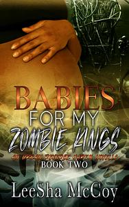 Babies For My Zombie Kings by LeeSha McCoy