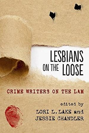 Lesbians on the Loose: Crime Writers on the Lam by Elizabeth Sims, Andi Marquette, Carsen Taite, J.M. Redmann, Katherine V. Forrest, Sue Hardesty, Jen Wright, V.K. Powell, Sandra de Helen, Jessie Chandler, Lori L. Lake, Lynn Ames, S.Y. Thompson, Kate McLachlan, Linda M. Vogt