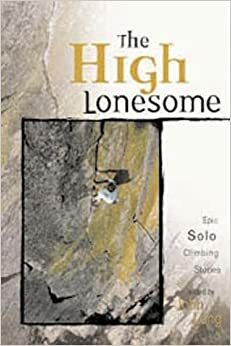 The High Lonesome: Epic Solo Climbing Stories by John Long, Hai-Van K. Sponholz