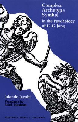 Complex/Archetype/Symbol in the Psychology of C.G. Jung by Jolande Jacobi, Ralph Manheim