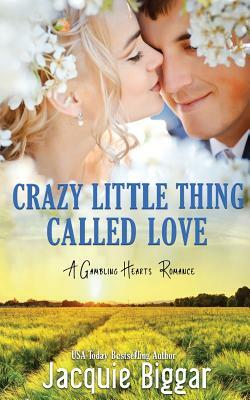 Crazy Little Thing Called Love: A Gambling Hearts Romance by Jacquie Biggar