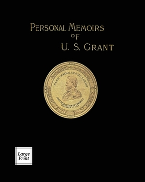 Personal Memoirs of U.S. Grant Volume 1/2: Large Print Edition by Ulysses S. Grant