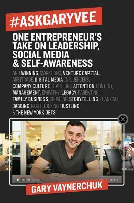 #AskGaryVee: 437 Questions and Answers on the Current State of Entrepreneurship, Business Management, Monetization, Media, Platforms, Content, Influencer Marketing, Investing, Leadership, Legacy, Culture, Crushing, Thanking, Jabbing, Right Hooking, Car... by Gary Vaynerchuk