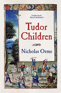Tudor Children by Nicholas Orme