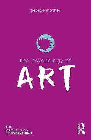 The Psychology of Art by George Mather