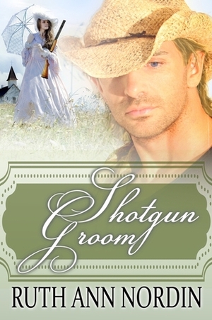 Shotgun Groom by Ruth Ann Nordin