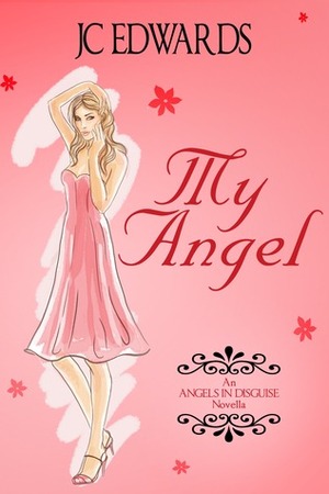 My Angel (Angels in Disguise) by J.C. Edwards