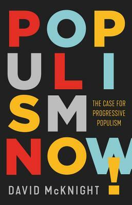 Populism Now!: The Case For Progressive Populism by David McKnight