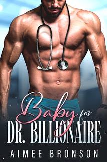 Baby for Dr. Billionaire  by Aimee Bronson