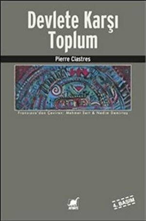 Devlete Karşı Toplum by Pierre Clastres