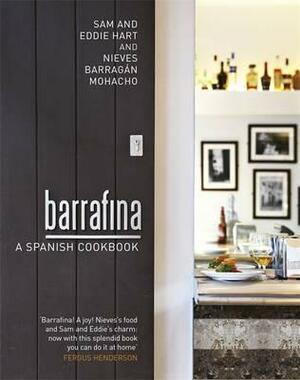 Barrafina: A Spanish Cookbook by Eddie Hart, Sam Hart, Nieves Barragan Mohacho