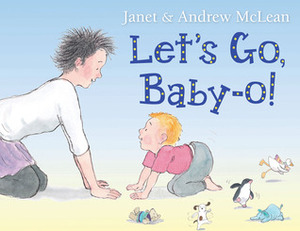 Let's Go, Baby-o! by Janet McLean, Andrew McLean