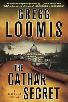 The Cathar Secret: [a Lang Reilly Thriller] by Gregg Loomis
