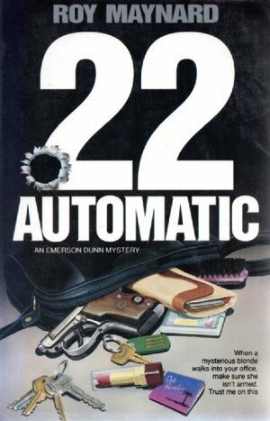 22 Automatic: An Emerson Dunn Mystery by Roy Maynard